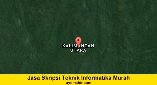 Jasa Pembuatan Skripsi Teknik Informatika Kalimantan utara
