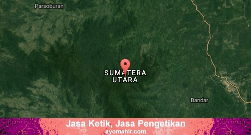 Jasa Ketik, Jasa Pengetikan Murah Sumatera Utara