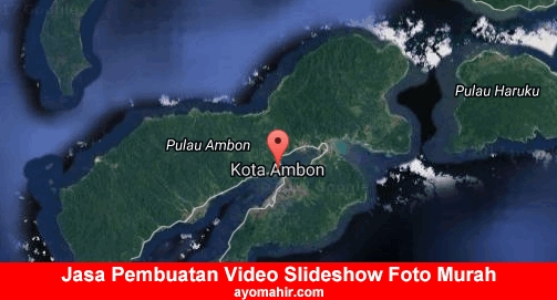Jasa Pembuatan Video Slideshow Foto Murah Kota Ambon